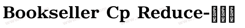 Bookseller Cp Reduce字体转换 Bookseller Cp Reduce字体转换
